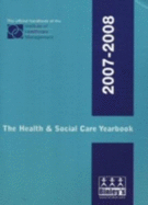 The Health and Social Care Yearbook 2007-2008: The Official Handbook of the Institute of Healthcare Management