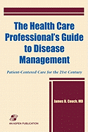 The Health Care Professional's Guide to Disease Management: Patient-Centered Care for the 21st Century: Patient-Centered Care for the 21st Century