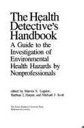 The Health Detective's Handbook: A Guide to the Investigation of Environmental Health Hazards by Nonprofessionals