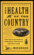 The Health of the Country: How American Settlers Understood Themselves and Their Land