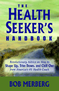 The Health Seeker's Handbook: Revolutionary Advice on How to Shape Up, Trim Down, and Chill Out...from America's #1 Health Coach
