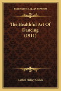 The Healthful Art Of Dancing (1911)