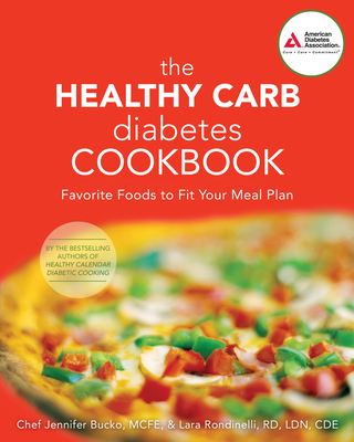 The Healthy Carb Diabetes Cookbook: Favorite Foods to Fit Your Meal Plan - Bucko Lamplough, Jennifer, Chef, and Rondinelli-Hamilton, Lara