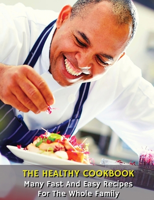 The Healthy Cookbook - Many Fast and Easy Recipes for the Whole Family: Executing Recipes With a Cooking Robot - The Easiest Techniques For Beginner Cooks - Libro Di Ricette In Italiano - Paperback Version - Italian Language Edition - How to Cook at Home - Books for All