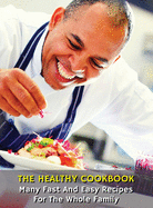 The Healthy Cookbook - Many Fast and Easy Recipes for the Whole Family: Executing Recipes With a Cooking Robot - The Easiest Techniques For Beginner Cooks - Libro Di Ricette In Italiano - Rigid Cover Version - Italian Language Edition