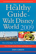 The Healthy Guide to Walt Disney World: How to Eat Right and Stay Fit in Disney - The New Diet, Dining, Food, Fitness and Complete Weight Loss Book