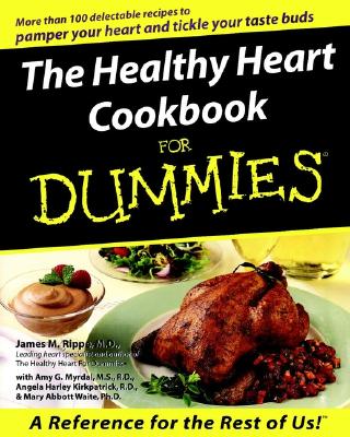 The Healthy Heart Cookbook for Dummies - Rippe, James M, MD, and Myrdal, Amy G, and Kirkpatric, Angela Harley