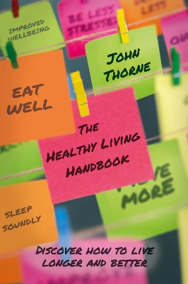 The Healthy Living Handbook - Thorne, John