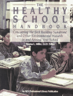 The Healthy School Handbook: Conquering the Sick Building Syndrome and Other Environmental Hazards in and Around Your School