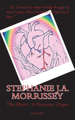 The Heart, a Precious Organ - Morrissey, Stephanie J a, and Covington, Pw (Editor), and Worldpoet, Thom (Commentaries by)
