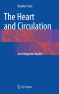 The Heart and Circulation: An Integrative Model