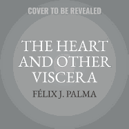 The Heart and Other Viscera: Stories