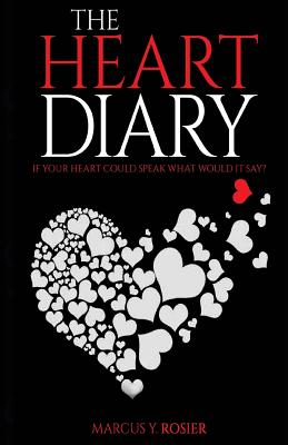 The Heart Diary: If Your Heart Could Speak, What Would It Say? - Rosier, Marcus y