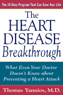 The Heart Disease Breakthrough: What Even Your Doctor Doesn't Know about Preventing a Heart Attack