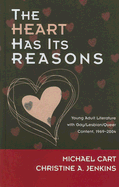 The Heart Has Its Reasons: Young Adult Literature with Gay/Lesbian/Queer Content, 1969-2004
