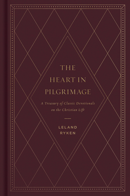 The Heart in Pilgrimage: A Treasury of Classic Devotionals on the Christian Life - Ryken, Leland