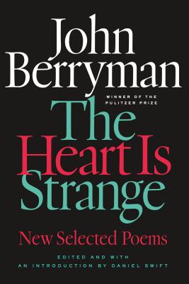 The Heart Is Strange - Berryman, John, and Swift, Daniel (Editor)