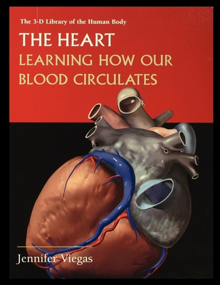 The Heart: Learning How Our Blood Circulates - Viegas, Jennifer