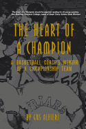 The Heart of a Champion: A Basketball Coach's Memoir of a Championship Team