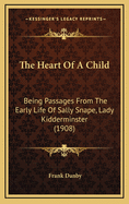 The Heart of a Child: Being Passages from the Early Life of Sally Snape, Lady Kidderminster (1908)