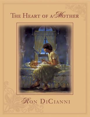 The Heart of a Mother - DiCianni, Ron, and Kalinowski, Caesar (Compiled by)