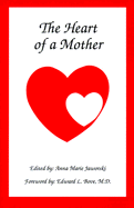 The Heart of a Mother - Jaworski, Anna Marie (Preface by), and Norwood, Judy (Introduction by), and Bove, Edward L (Foreword by)