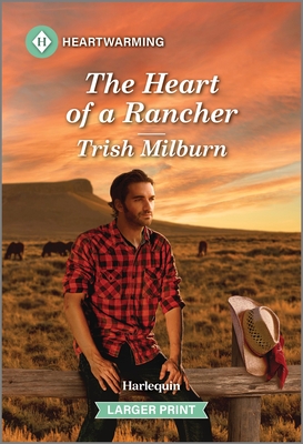 The Heart of a Rancher: A Clean and Uplifting Romance - Milburn, Trish