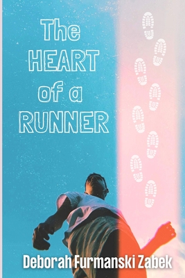 The Heart of a Runner - Furmanski-Zabek, Deborah