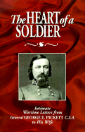 The Heart of a Soldier: Intimate Wartime Letters from General George E. Pickett C.S.A. to His Wife