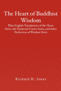 The Heart of Buddhist Wisdom: Plain English Translations of the Heart Sutra, the Diamond-Cutter Sutra, and Other Perfection of Wisdom Texts