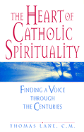The Heart of Catholic Spirituality: Finding a Voice Through the Centuries