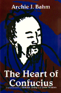 The Heart of Confucius: Interpretations of Genuine Living and Great Wisdom