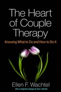 The Heart of Couple Therapy: Knowing What to Do and How to Do It