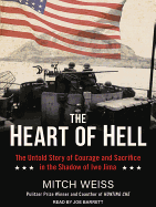 The Heart of Hell: The Untold Story of Courage and Sacrifice in the Shadow of Iwo Jima