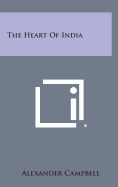 The Heart of India - Campbell, Alexander, Sir