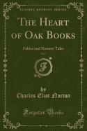 The Heart of Oak Books, Vol. 2: Fables and Nursery Tales (Classic Reprint)
