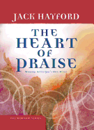 The Heart of Praise - Hayford, Jack, Dr.