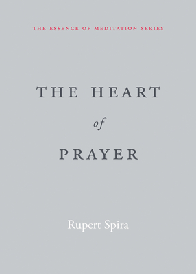 The Heart of Prayer - Spira, Rupert