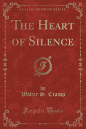 The Heart of Silence (Classic Reprint)