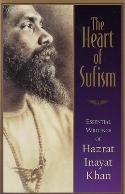 The Heart of Sufism: Essential Writings of Hazrat Inayat Khan - Witteveen, H J, Dr.