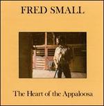 The Heart of the Appaloosa - Fred Small