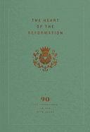 The Heart of the Reformation: A 90-Day Devotional on the Five Solas