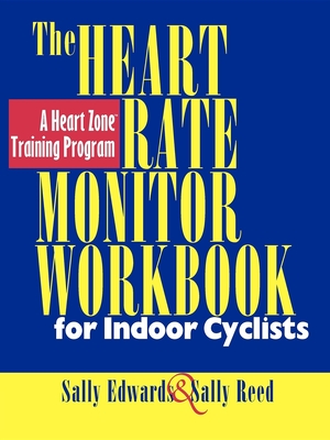 The Heart Rate Monitor for Indoor Cyclists - Edwards, Sally, and Reed, Sally