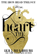 The Heart: The Iron Head Trilogy, Part Two