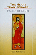 The Heart Transformed: Prayer of Desire