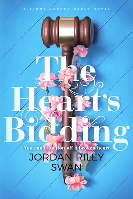 The Heart's Bidding - Swan, Jordan Riley