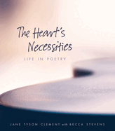 The Heart's Necessities: Life in Poetry