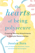 The Hearts of Being Polysecure: Creating Secure Attachments in Multiple Relationships (Poster)