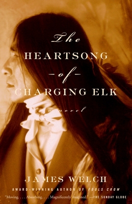 The Heartsong of Charging Elk - Welch, James