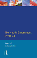 The Heath Government 1970-74: A Reappraisal